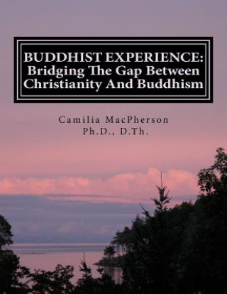 Kniha Buddhist Experience: Bridging The Gap Between Christianity And Buddhism Dr Camilia MacPherson