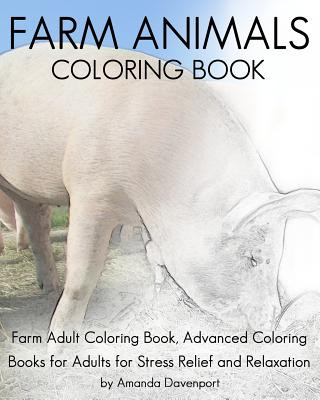 Kniha Farm Animals Coloring Book: Farm Adult Coloring Book, Advanced Coloring Books for Adults for Stress Relief and Relaxation Amanda Davenport