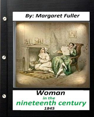 Könyv Woman in the Nineteenth Century (1845) by Margaret Fuller Margaret Fuller