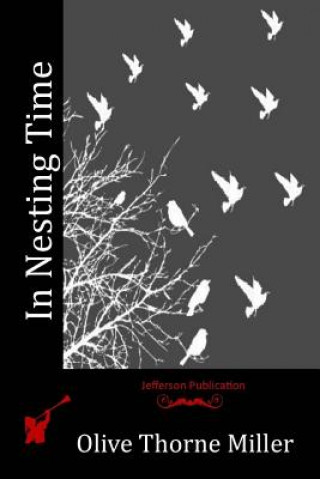 Könyv In Nesting Time Olive Thorne Miller