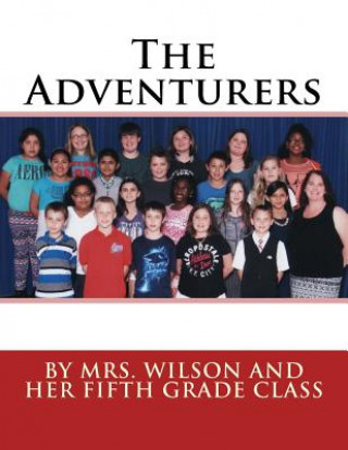 Knjiga The Adventurers: By Mrs. Wilson and Her Fifth Grade Class Kristen Wilson