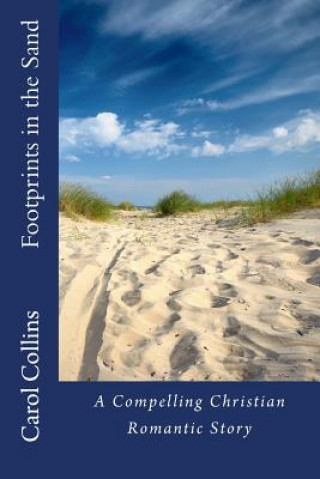 Knjiga Footprints in the Sand: (A Compelling Christian Romantic Story) Carol Collins