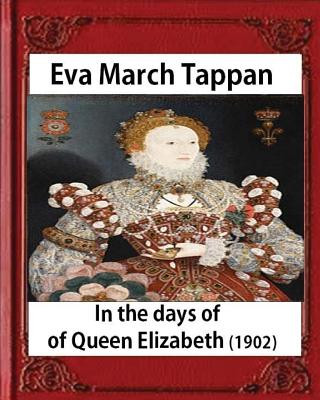 Könyv In the days of Queen Elizabeth (1902) by Eva March Tappan (illustrated) Eva March Tappan