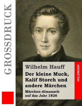 Carte Der kleine Muck, Kalif Storch und andere Märchen: Märchen-Almanach auf das Jahr 1826 Wilhelm Hauff