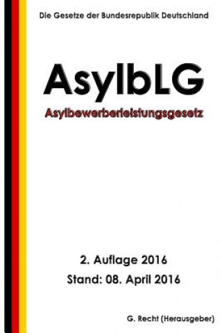 Carte Asylbewerberleistungsgesetz (AsylbLG), 2. Auflage 2016 G Recht