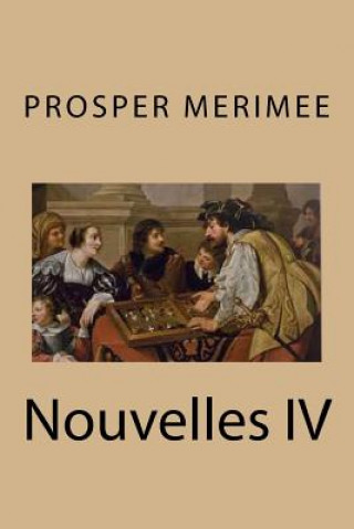 Könyv Nouvelles IV M Prosper Merimee