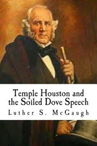 Kniha Temple Houston and the Soiled Dove Speech Luther S McGaugh