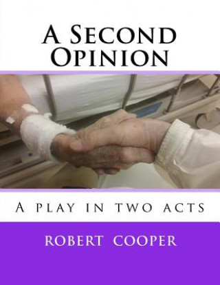 Kniha A Second Opinion: A play in two acts Robert Cooper