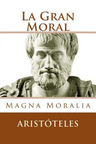 Knjiga La Gran Moral (Spanish Edition): Magna Moralia Aristotle