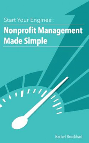 Kniha Start Your Engines: Nonprofit Management Made Simple Rachel Brookhart