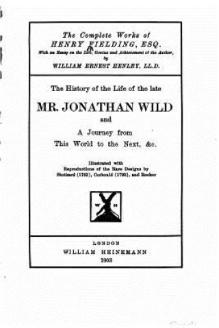 Könyv The History of The Life of The Late Mr. Jonathan Wild Henry Fielding