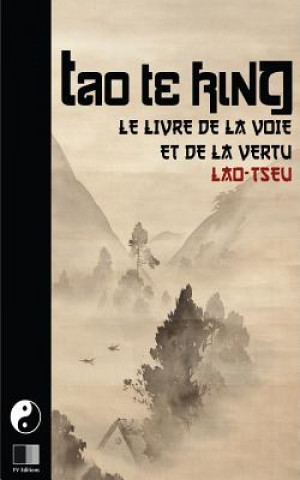 Kniha Tao Te King. Le livre de la Voie et de la Vertue. Lao Tseu