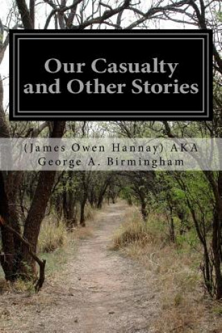 Kniha Our Casualty and Other Stories (James Owen Hannay George a Birmingham