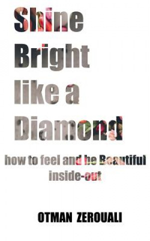 Книга Shine Bright Like A Diamond: How To Be beautiful Inside Out Otman Zerouali