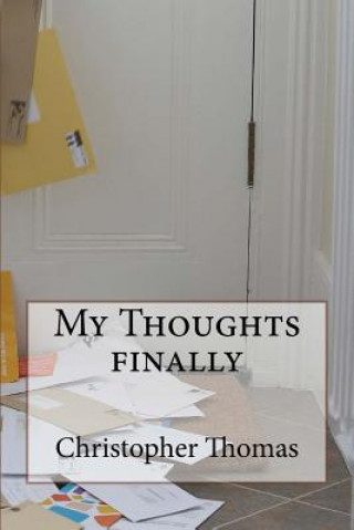 Buch My Thoughts Finally: My Thoughts Finally MR Christopher Maxwell Thomas