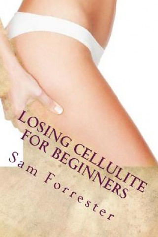 Carte Losing Cellulite for Beginners Sam Forrester