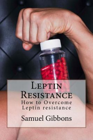 Книга Leptin Resistance: How to Overcome Leptin Resistance Samuel Gibbons