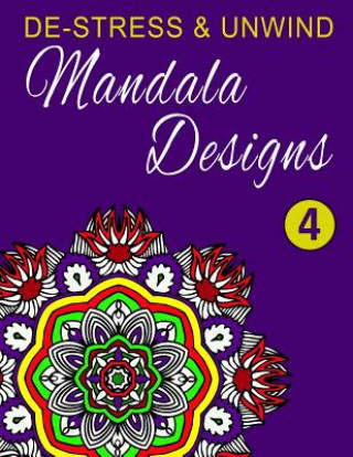 Könyv De-Stress and Unwind Mandala Designs: Volume 4 Happy Coloring