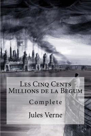 Kniha Les Cinq Cents Millions de la Begum Jules Verne