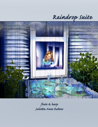 Kniha Raindrop Suite: for flute and harp Julietta Anne Rabens