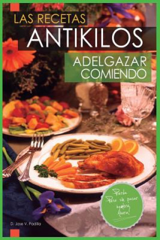 Kniha Las Recetas Antikilos. Adelgazar Comiendo D Jose Vargas Padilla