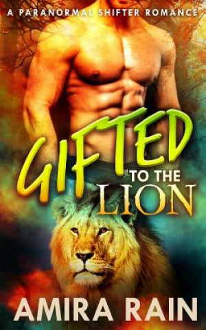 Boek Gifted To The Lion Amira Rain