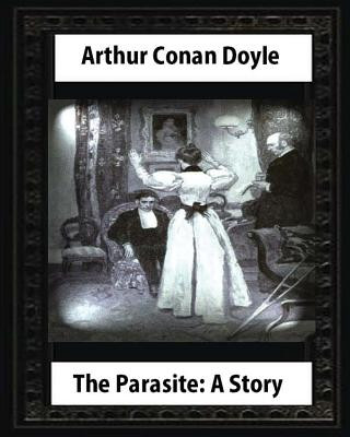 Buch The Parasite: A Story (Annotated), by Arthur Conan Doyle: Howard Pyle (March 5, 1853-November 9, 1911)illustrated Arthur Conan Doyle