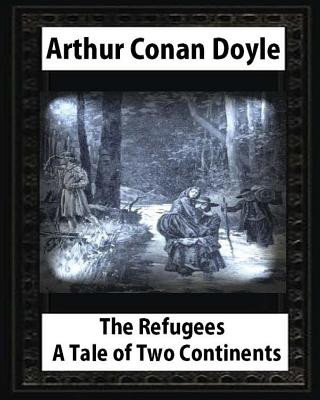 Carte The refugees: a tale of two continents, by Arthur Conan Doyle and T.de Thulstr: illustrated Thure de Thulstrup(April 5,1848 - June 9 Arthur Conan Doyle