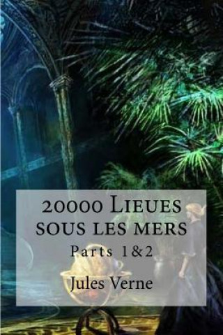 Kniha 20000 Lieues sous les mers Parts 1&2 Jules Verne