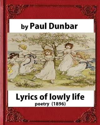 Kniha Lyrics of lowly life(1896), by Paul Laurence Dunbar and W.D.Howells(poetry) Paul Laurence Dunbar