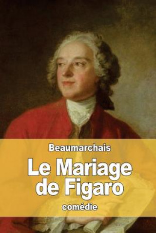 Knjiga Le Mariage de Figaro: ou La Folle Journée Pierre-Augustin Caron De Beaumarchais