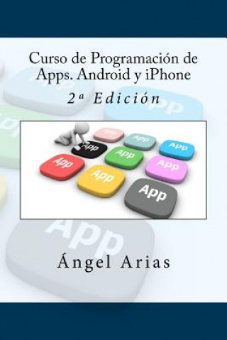 Libro Curso de Programación de Apps. Android y iPhone: 2a Edición Angel Arias