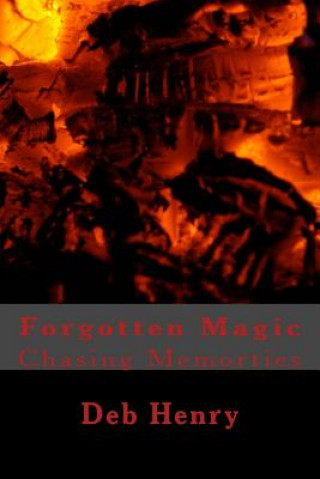Carte Forgotten Magic: Chasing Memories Deb Henry