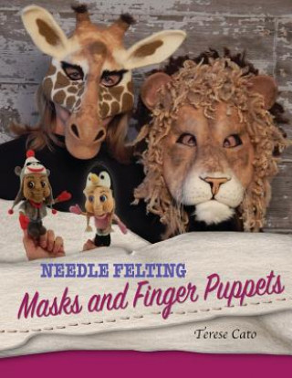 Carte Needle Felting Masks And Finger Puppets Terese Cato