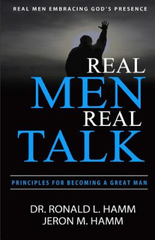 Książka Real Men Real Talk: Spiritual Principles to Becoming a Better Man Dr Ronald L Hamm