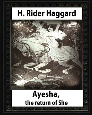 Książka Ayesha, The Return Of She, by H. Rider Haggard (novel)A History of Adventure: Harrison Fisher (July 27,1875 or 1877-January 19,1934) H Rider Haggard