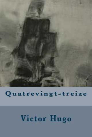 Könyv Quatrevingt-treize M Victor Hugo