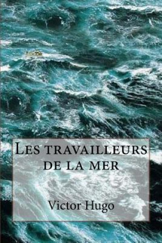 Kniha Les travailleurs de la mer M Victor Hugo