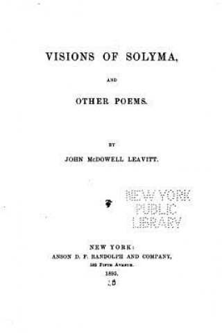 Carte Visions of Solyma, and Other Poems John McDowell Leavitt