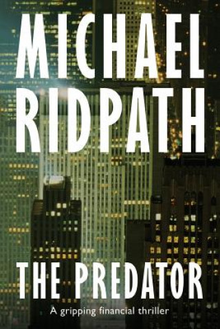 Книга The Predator: A gripping financial thriller Michael Ridpath