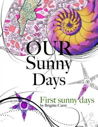 Könyv Our Sunny Days: First Sunny Days Brigitte/B Carre/C