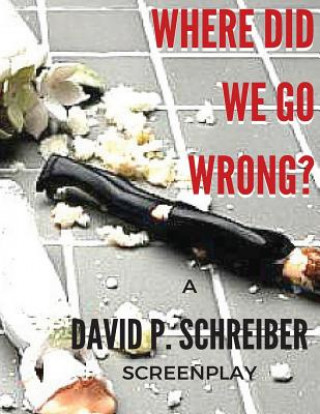 Knjiga Where Did We Go Wrong? David P Schreiber