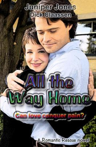 Knjiga All the Way Home: Can love conquer pain? Juniper Jones