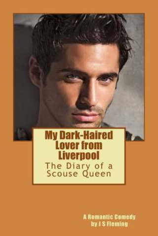 Book My Dark-haired Lover from Liverpool: The Diary of a Scouse Queen J S Fleming