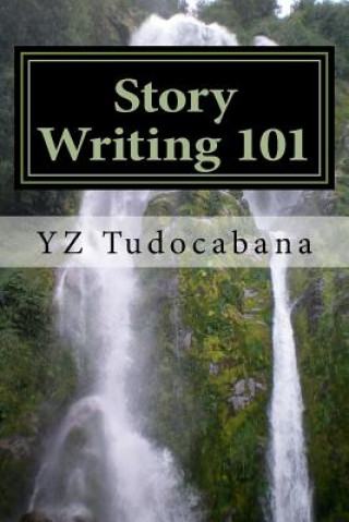 Könyv Story Writing 101: A Handy Easy Guide Y Z Tudocabana