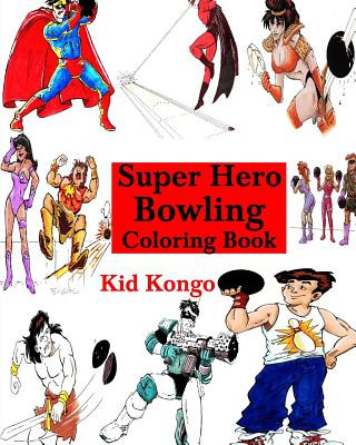 Kniha Super Hero Bowling Coloring Book Kid Kongo