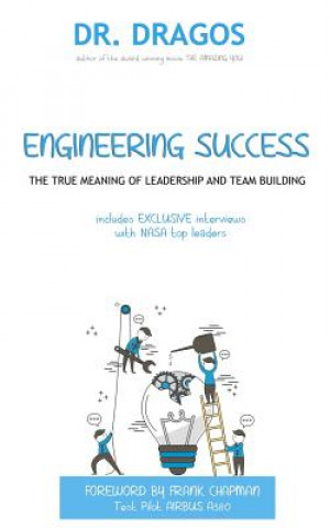 Книга Engineering Success: The True Meaning of Leadership & Team Building Dr Dragos