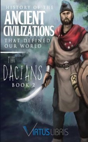 Kniha Enemies of Ancient Rome: History of the Ancient Civilizations that Defined our World: The Dacians Virtus Libris