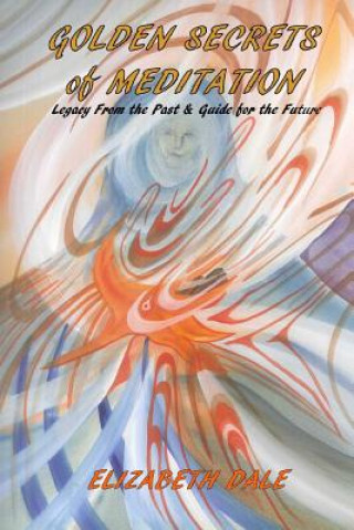 Knjiga Golden Secrets of Meditation Elizabeth Dale