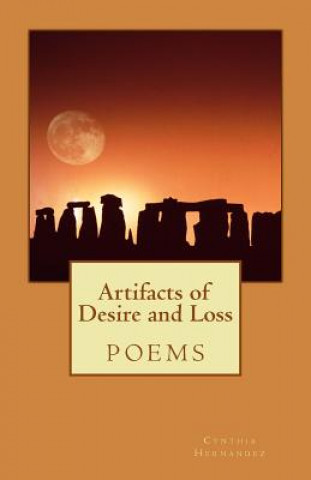 Knjiga Artifacts of Desire and Loss Cynthia a Hernandez